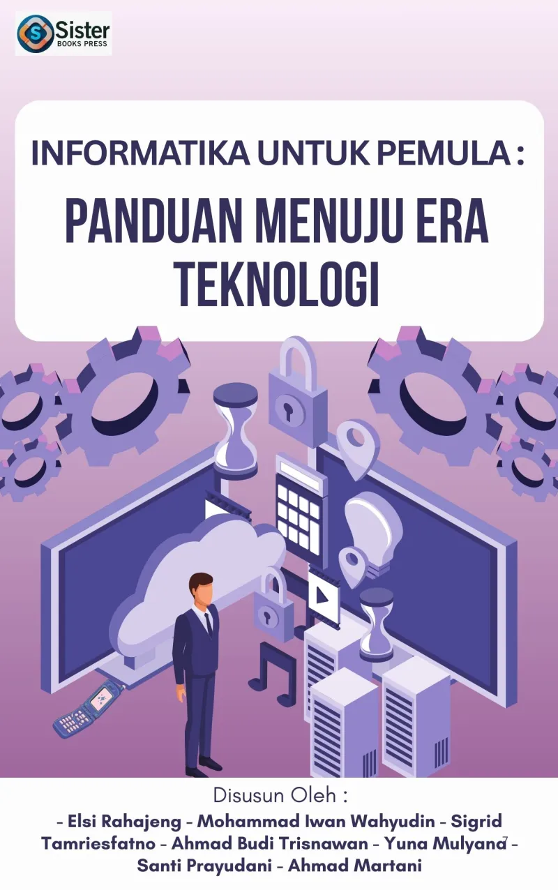 INFORMATIKA UNTUK PEMULA: PANDUAN MENUJU ERA TEKNOLOGI