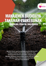 Manajemen Budidaya Tanaman Perkebunan: Teknologi, Praktik, dan Inovasi