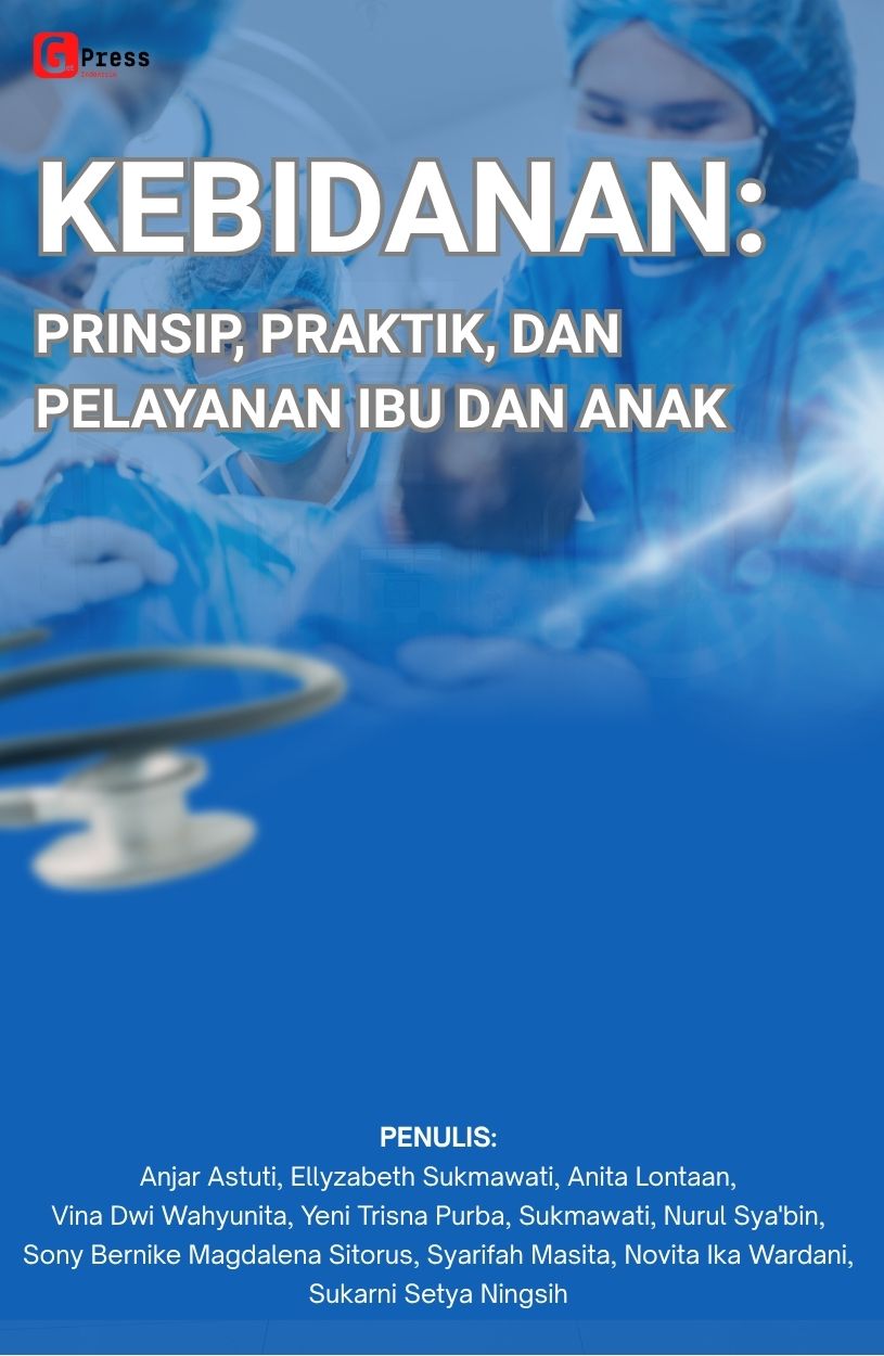 KEBIDANAN: PRINSIP, PRAKTIK, DAN PELAYANAN IBU DAN ANAK