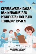 KEPERAWATAN DASAR DAN KEMANUSIAAN: PENDEKATAN HOLISTIK TERHADAP PASIEN
