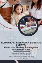 KOMUNIKASI KESEHATAN BERBASIS BUDAYA: Model dan Strategi Pencegahan Perkawinan Anak