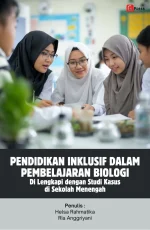 PENDIDIKAN INKLUSIF Dalam Pembelajaran Biologi Dilengkapi dengan Studi Kasus di Sekolah Menengah