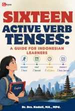 SIXTEEN ACTIVE VERB TENSES: A Guide for Indonesian Learners