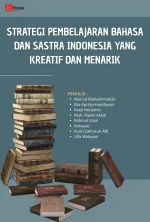STRATEGI PEMBELAJARAN BAHASA DAN SASTRA INDONESIA YANG KREATIF DAN MENARIK