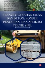 TEKNOLOGI BAHAN JALAN DAN BETON: KONSEP, PENGUJIAN, DAN APLIKASI TEKNIK SIPIL