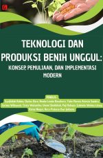TEKNOLOGI DAN PRODUKSI BENIH UNGGUL: KONSEP, PEMULIAAN, DAN IMPLEMENTASI MODERN