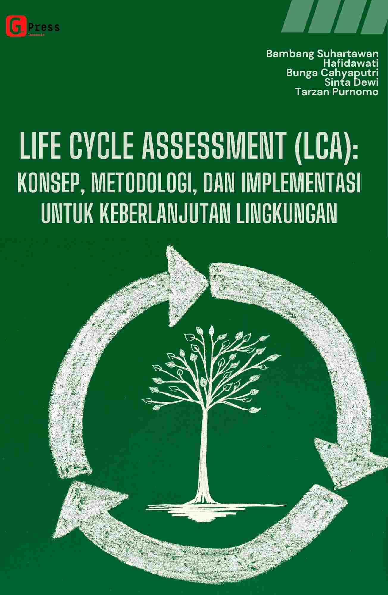LIFE CYCLE ASSESSMENT (LCA): KONSEP, METODOLOGI, DAN IMPLEMENTASI UNTUK KEBERLANJUTAN LINGKUNGAN