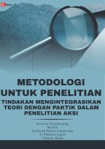 METODOLOGI UNTUK PENELITIAN TINDAKAN MENGINTEGRASIKAN TEORI DENGAN PAKTIK DALAM PENELITIAN AKSI
