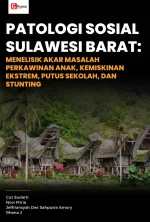 PATOLOGI SOSIAL SULAWESI BARAT: Menelisik Akar Masalah Perkawinan Anak, Kemiskinan Ekstrem, Putus Sekolah, dan Stunting
