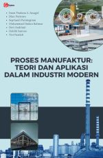 PROSES MANUFAKTUR: TEORI DAN APLIKASI DALAM INDUSTRI MODERN