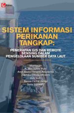 SISTEM INFORMASI PERIKANAN TANGKAP: PENERAPAN GIS DAN REMOTE SENSING DALAM PENGELOLAAN SUMBER DAYA LAUT