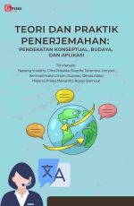 TEORI DAN PRAKTIK PENERJEMAHAN: PENDEKATAN KONSEPTUAL, BUDAYA, DAN APLIKASI