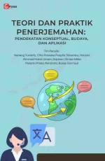 TEORI DAN PRAKTIK PENERJEMAHAN: PENDEKATAN KONSEPTUAL, BUDAYA, DAN APLIKASI