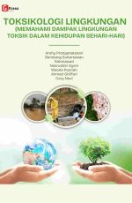 TOKSIKOLOGI LINGKUNGAN (MEMAHAMI DAMPAK LINGKUNGAN TOKSIK DALAM KEHIDUPAN SEHARI- HARI)