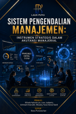 SISTEM PENGENDALIAN MANAJEMEN: INSTRUMEN STRATEGIS DALAM AKUNTANSI MANAJERIAL